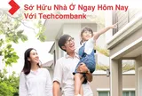 Sở hữu nhà dễ dàng với gói vay ưu đãi từ Techcombank dành cho người trẻ