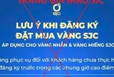 Xuất hiện thủ đoạn lừa mới liên quan vàng miếng SJC, khách hàng hết sức lưu ý