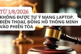 Từ 1/8, không được tự ý mang laptop, điện thoại, đồng hồ thông minh vào phiên tòa