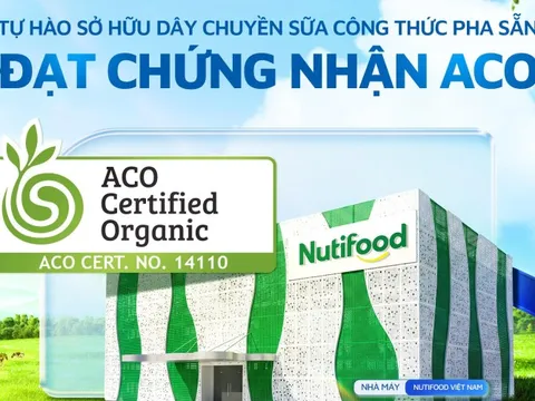 Nutifood sở hữu dây chuyền sữa công thức pha sẵn đầu tiên tại Việt Nam đạt Chứng nhận Hữu cơ Úc (ACO)