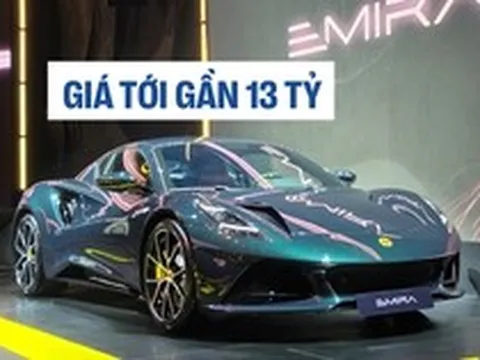 Lotus ra mắt Việt Nam: 4 mẫu, đắt nhất tới gần 13 tỷ, có cả hypercar lần đầu đến ĐNÁ